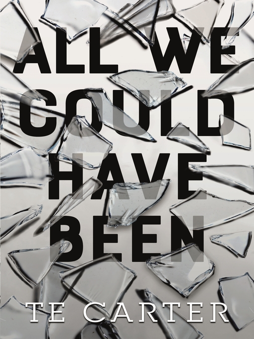 Title details for All We Could Have Been by TE Carter - Wait list